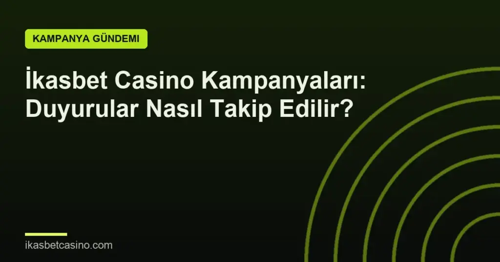 İkasbet Casino Kampanyaları: Duyurular Nasıl Takip Edilir?