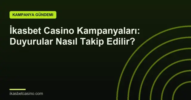 İkasbet Casino Kampanyaları: Duyurular Nasıl Takip Edilir?