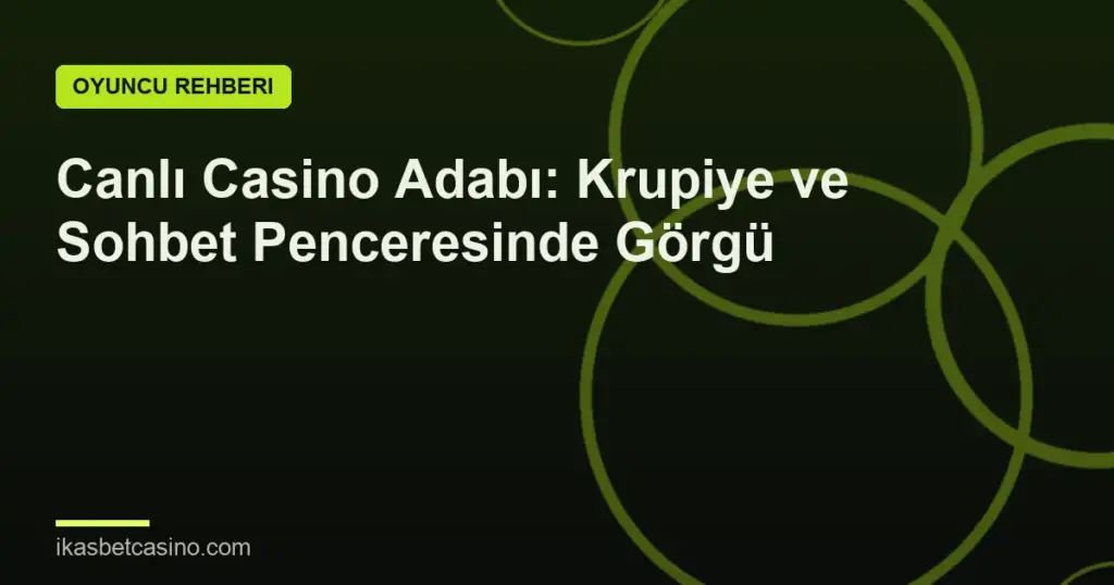 Canlı Casino Adabı: Krupiye ve Sohbet Penceresinde Görgü