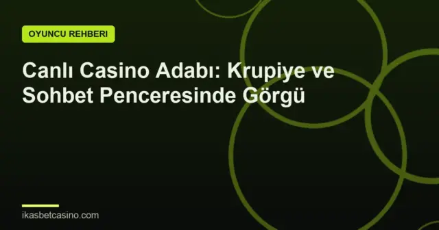 Canlı Casino Adabı: Krupiye ve Sohbet Penceresinde Görgü